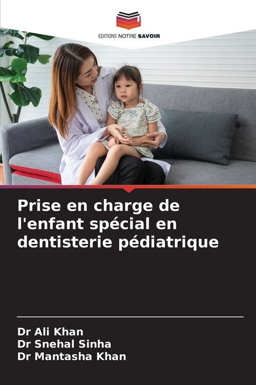 Prise en charge de lenfant sp?ial en dentisterie p?iatrique (Paperback)