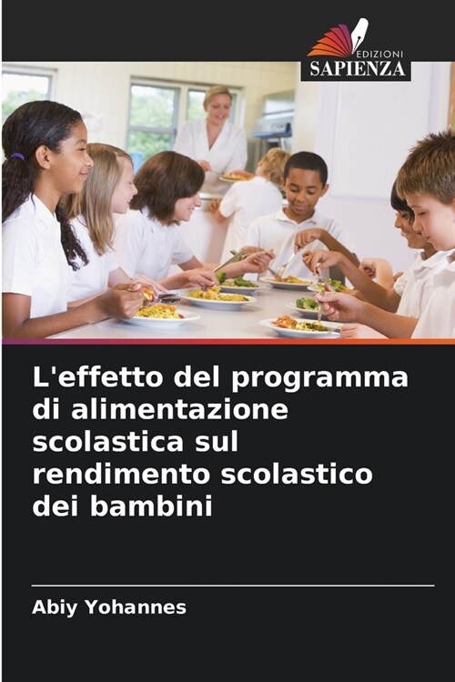 Leffetto del programma di alimentazione scolastica sul rendimento scolastico dei bambini (Paperback)