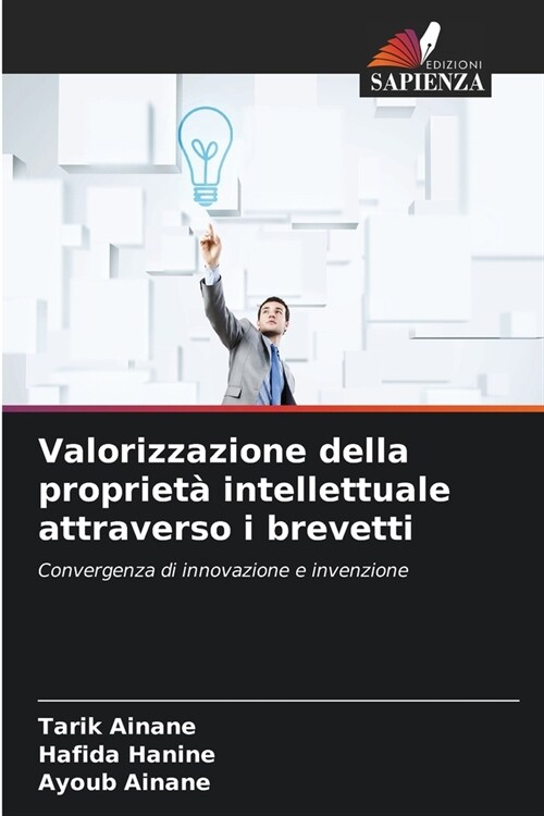 Valorizzazione della propriet?intellettuale attraverso i brevetti (Paperback)