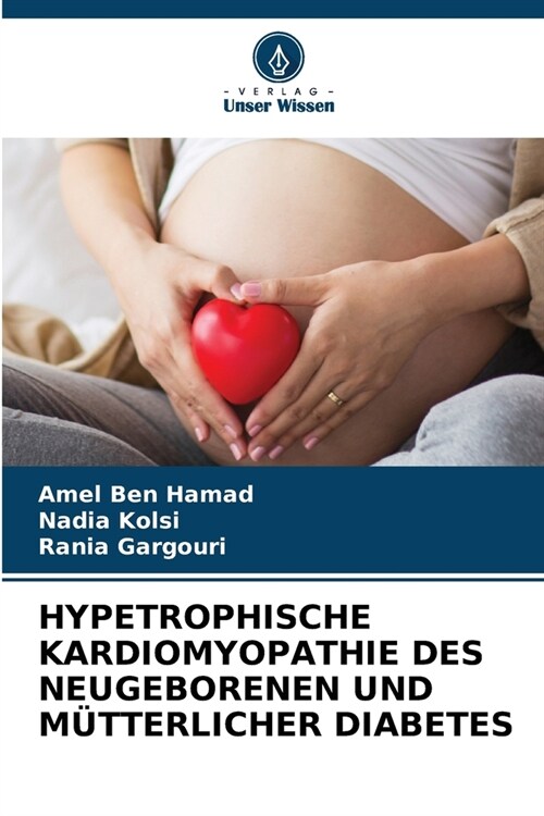 Hypetrophische Kardiomyopathie Des Neugeborenen Und M?terlicher Diabetes (Paperback)