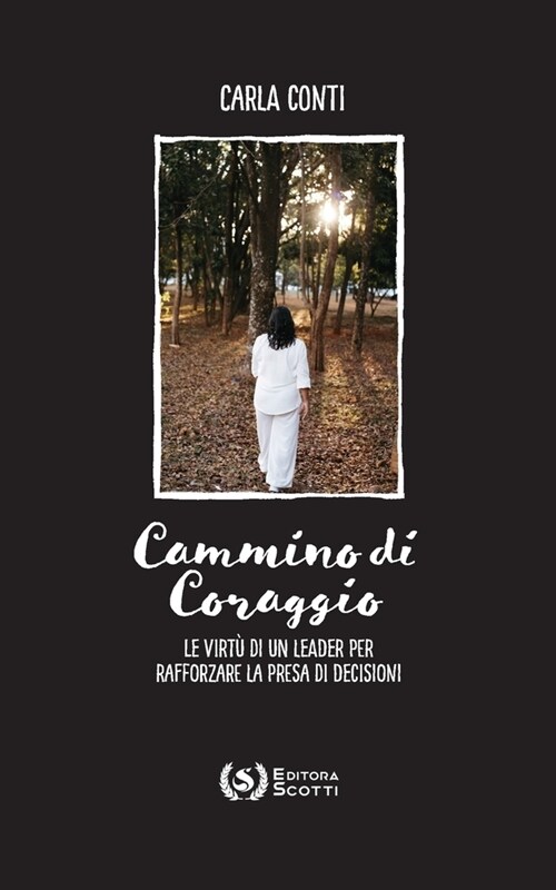 Cammino di Coraggio: Le virt?di un leader per rafforzare la presa di decisioni (Paperback)