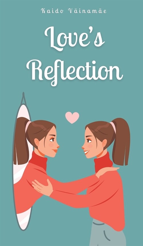 Loves Reflection (Hardcover)