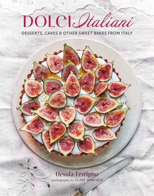 Dolci Italiani : Desserts, Cakes & Other Sweet Bakes from Italy (Hardcover)