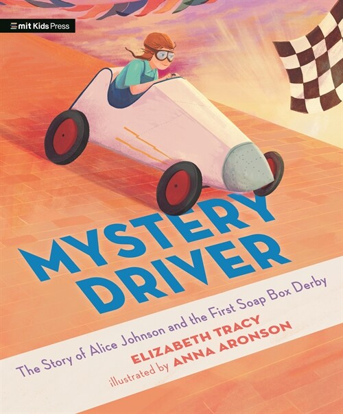 Mystery Driver: The Story of Alice Johnson and the First Soap Box Derby (Hardcover)