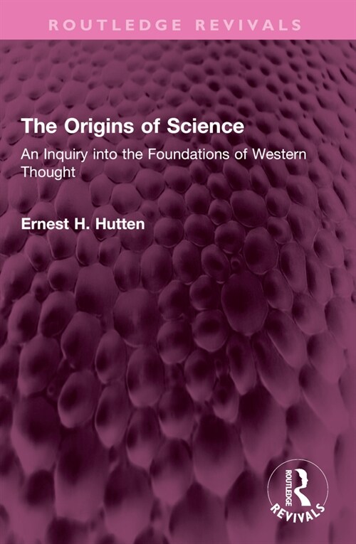 The Origins of Science: An Inquiry Into the Foundations of Western Thought (Paperback)