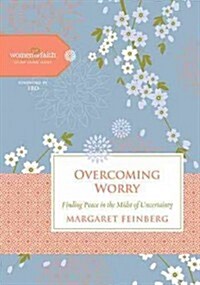 Overcoming Worry: Finding Peace in the Midst of Uncertainty (Hardcover)