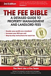 The Fee Bible: A Detailed Guide to Property Management and Landlord Fees (Paperback)