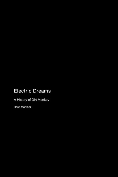 Electric Dreams: A History of Dirt Monkey (Paperback)