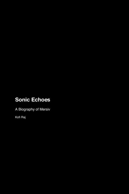 Sonic Echoes: A Biography of Mersiv (Paperback)