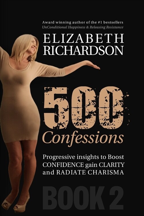 500 Confessions - Progressive insights to boost CONFIDENCE gain CLARITY and radiate CHARISMA: (Book 2) (Paperback)