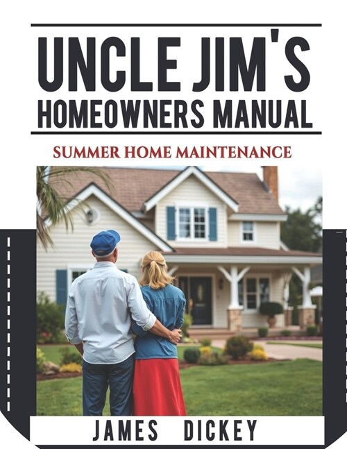 Uncle Jims Homeowners Manual For Summer Home Maintenance (Paperback)