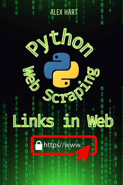 Python Scrape for Links in Web: Discover Powerful Techniques to Gather and Organize Web Links Efficiently (Paperback)