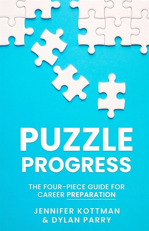 Puzzle Progress: The Four-Piece Guide For Career Preparation (Paperback)