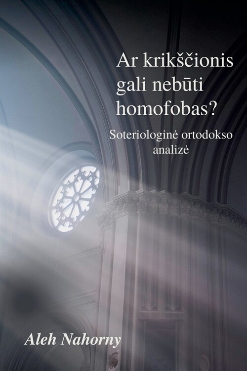 Ar kriksčionis gali nebūti homofobas? (Paperback)