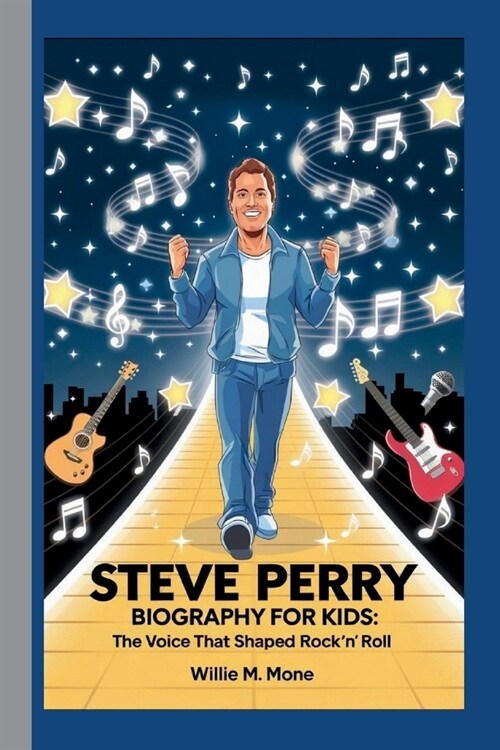 Steve Perry Biography for Kids: The Voice That Shaped Rock n Roll (Paperback)