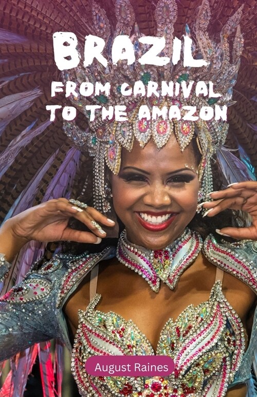 Brazil: From Carnival to the Amazon (Paperback)