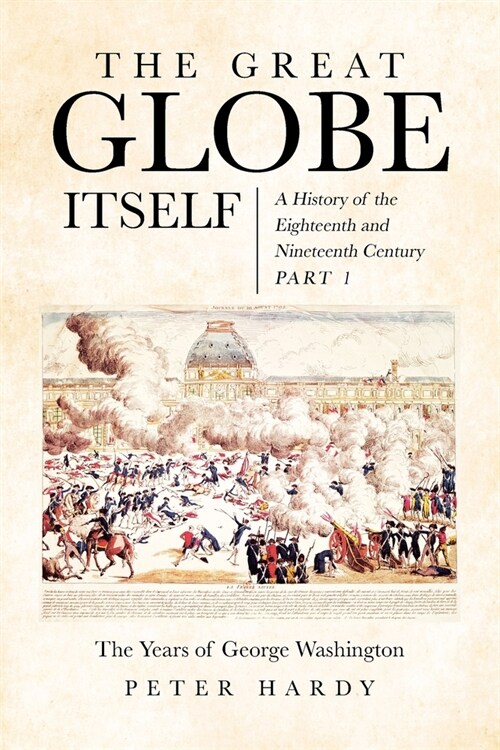 The Great Globe Itself: A History of the Eighteenth and Nineteenth Century (Paperback)