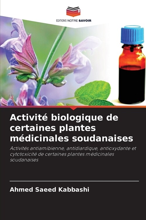 Activit?biologique de certaines plantes m?icinales soudanaises (Paperback)