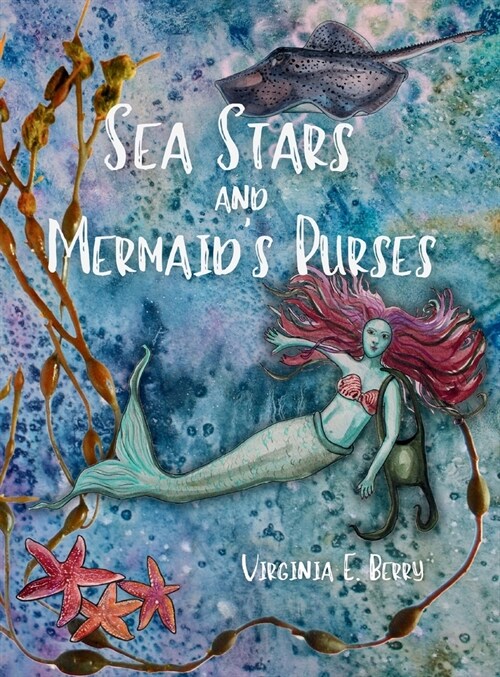 Sea Stars and Mermaids Purses (Hardcover)