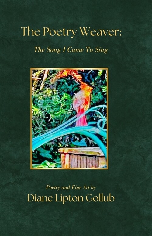 The Poetry Weaver The Song I Came To Sing: Poetry and Fine Art (Paperback)