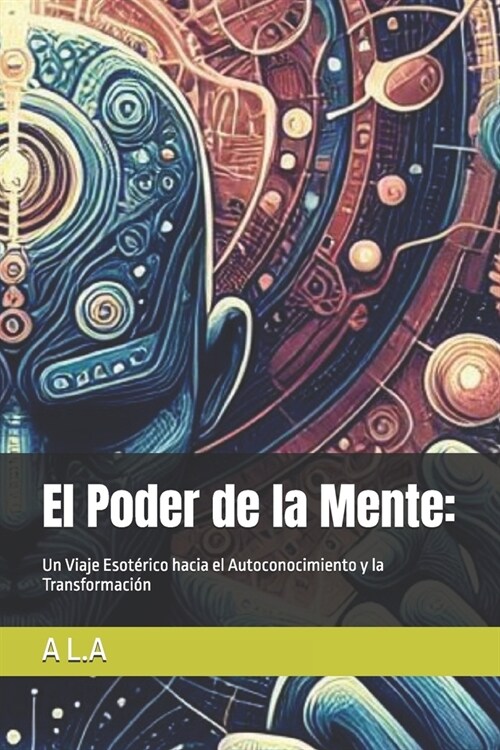 El Poder de la Mente: Un Viaje Esot?ico hacia el Autoconocimiento y la Transformaci? (Paperback)