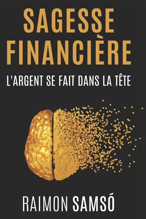 Sagesse Financi?e: Largent se fait dans la T?e (Paperback)