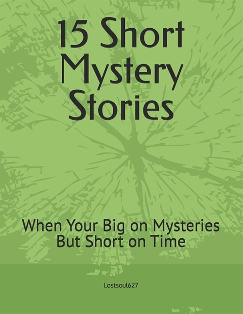 15 Short Mystery Stories: When Your Big on Mysteries But Short on Time (Paperback)