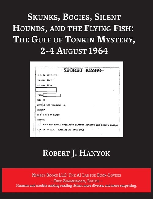 Skunks, Bogies, Silent Hounds, and the Flying Fish: The Gulf of Tonkin Mystery, 2-4 August 1964 (Paperback)