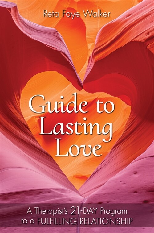 Guide to Lasting Love: A Therapists 21-Day Program to a Fulfilling Relationship (Hardcover)