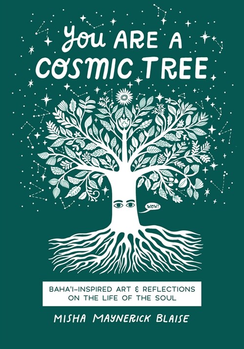 You Are a Cosmic Tree: Bahai-Inspired Art & Reflections on the Life of the Soul (Paperback)