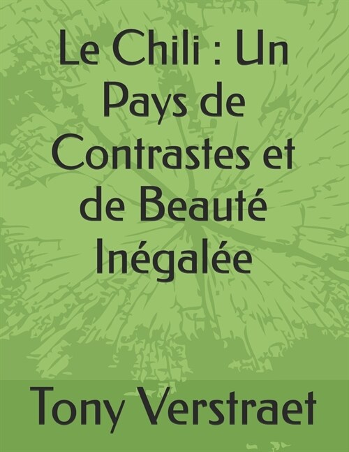 Le Chili: Un Pays de Contrastes et de Beaut?In?al? (Paperback)