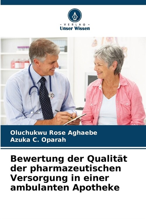 Bewertung der Qualit? der pharmazeutischen Versorgung in einer ambulanten Apotheke (Paperback)