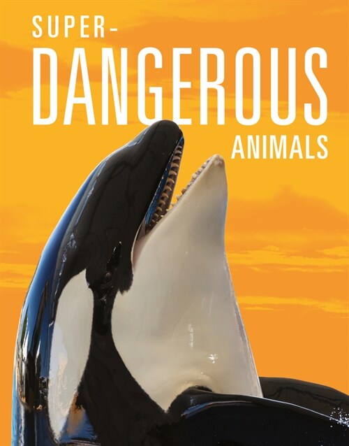 Super-Dangerous Animals (Library Binding)