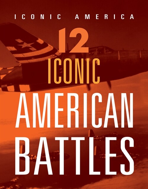 12 Iconic American Battles (Library Binding)