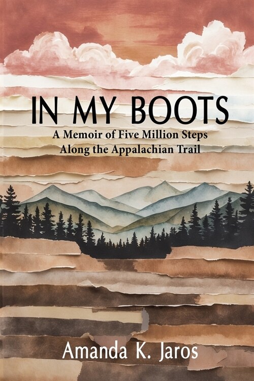 In My Boots: A Memoir of Five Million Steps Along the Appalachian Trail (Paperback)