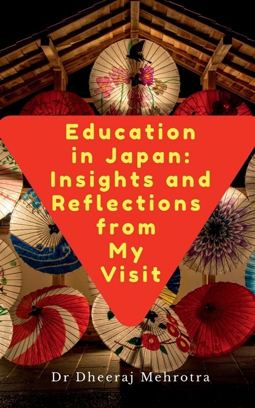 Education in Japan: Insights and Reflections from My Visit (Paperback)