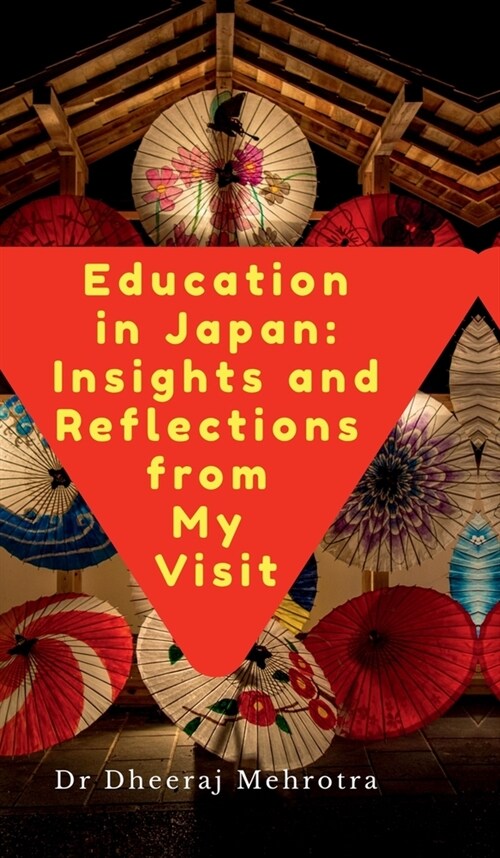 Education in Japan: Insights and Reflections from My Visit (Hardcover)