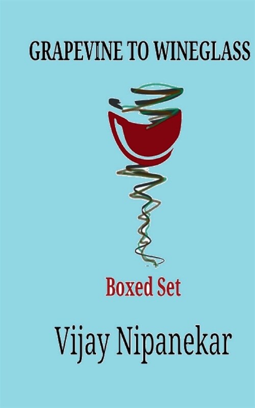 Grapevine to Wineglass: Boxed set containing part 1, 2 and 3 of the series Wine World Nashik (Paperback)