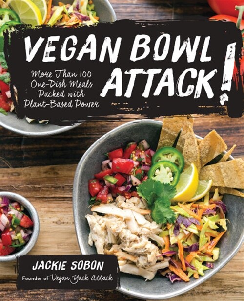 Vegan Bowl Attack!: More Than 100 One-Dish Meals Packed with Plant-Based Power (Paperback)