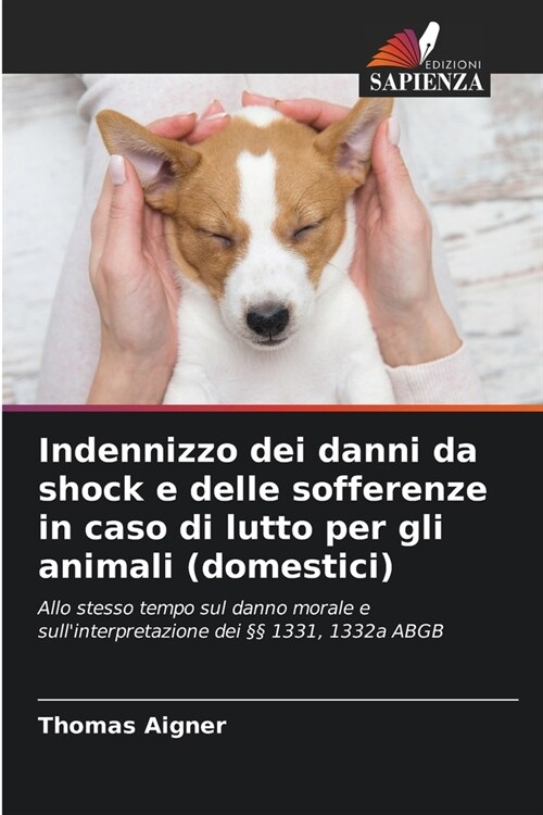 Indennizzo dei danni da shock e delle sofferenze in caso di lutto per gli animali (domestici) (Paperback)