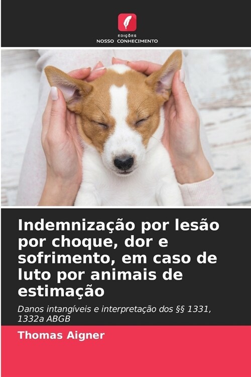 Indemniza豫o por les? por choque, dor e sofrimento, em caso de luto por animais de estima豫o (Paperback)