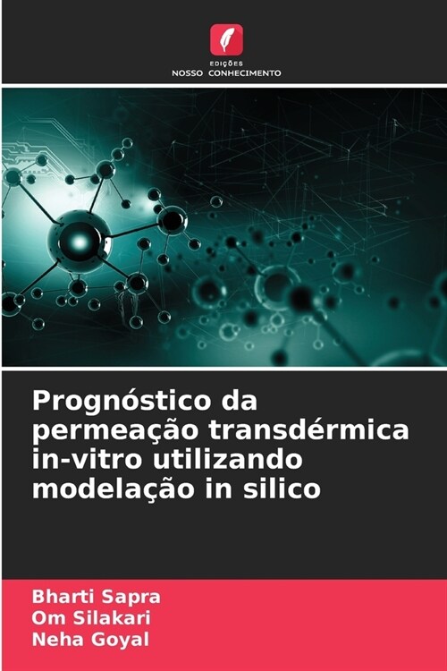 Progn?tico da permea豫o transd?mica in-vitro utilizando modela豫o in silico (Paperback)