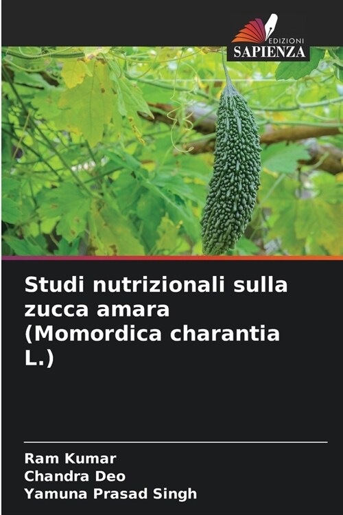 Studi nutrizionali sulla zucca amara (Momordica charantia L.) (Paperback)