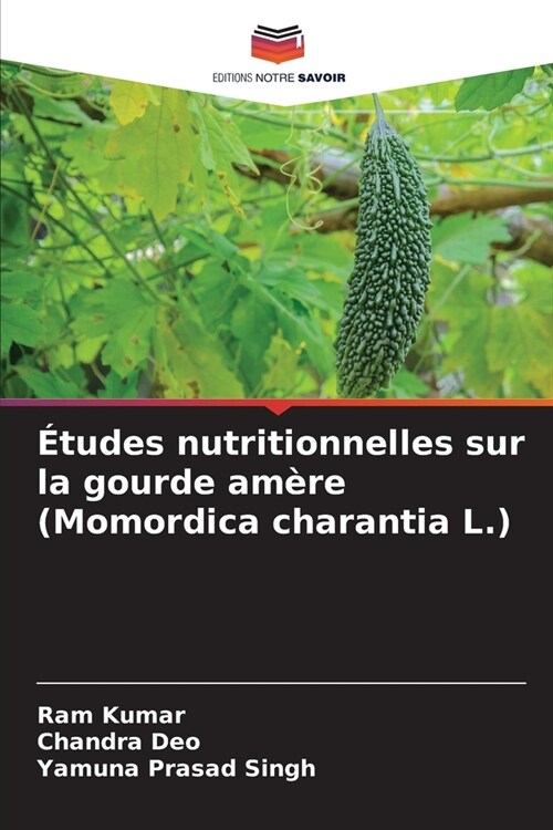 ?udes nutritionnelles sur la gourde am?e (Momordica charantia L.) (Paperback)