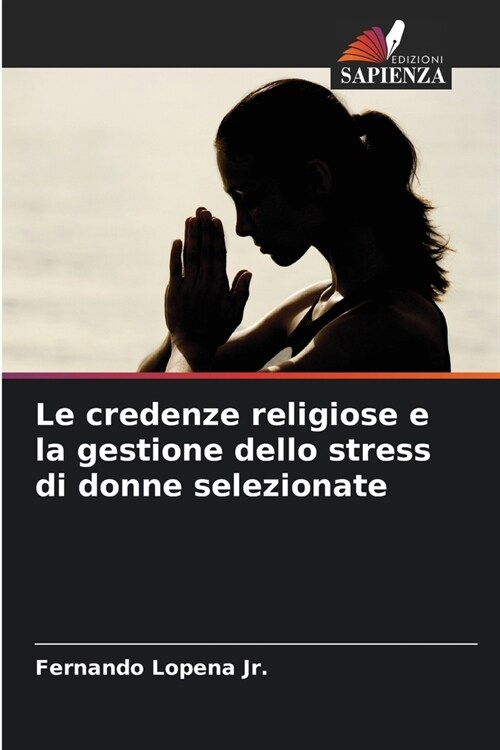 Le credenze religiose e la gestione dello stress di donne selezionate (Paperback)