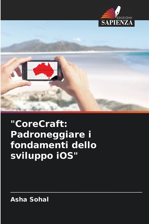 CoreCraft: Padroneggiare i fondamenti dello sviluppo iOS (Paperback)