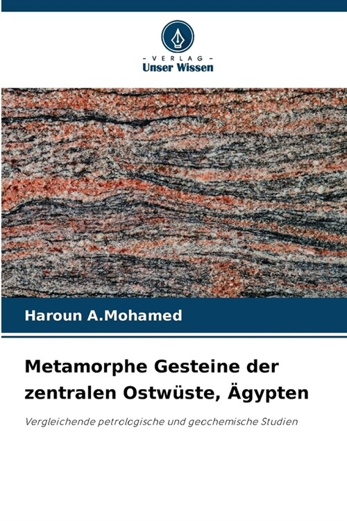 Metamorphe Gesteine der zentralen Ostw?te, 훕ypten (Paperback)