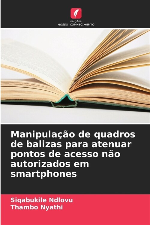 Manipula豫o de quadros de balizas para atenuar pontos de acesso n? autorizados em smartphones (Paperback)