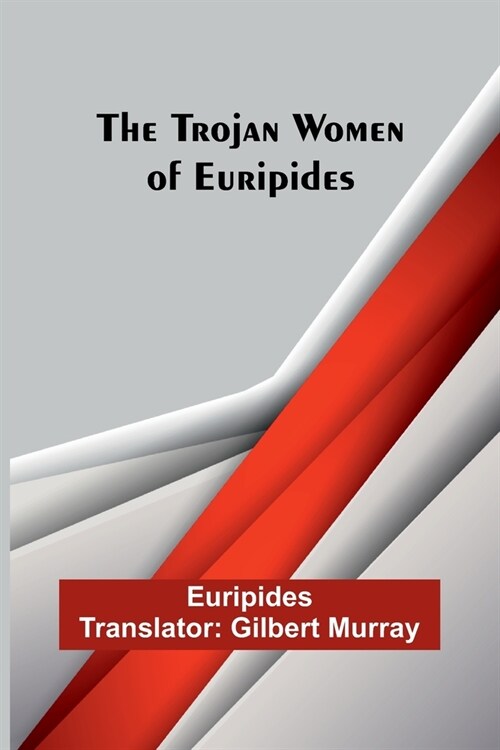 The Trojan women of Euripides (Paperback)