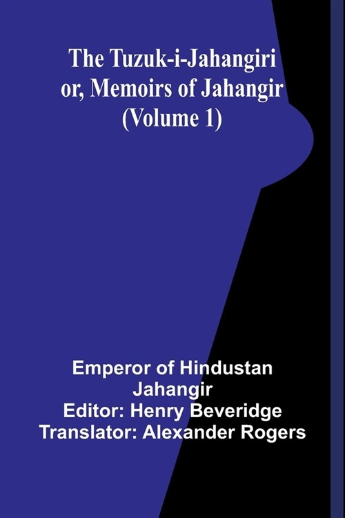 The Tuzuk-i-Jahangiri: or, Memoirs of Jahangir (Volume 1) (Paperback)